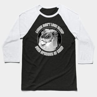 Have the Strength of a Lion and Don't Worry About the Sheep Behind You Baseball T-Shirt